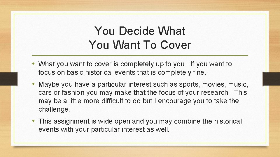 You Decide What You Want To Cover • What you want to cover is