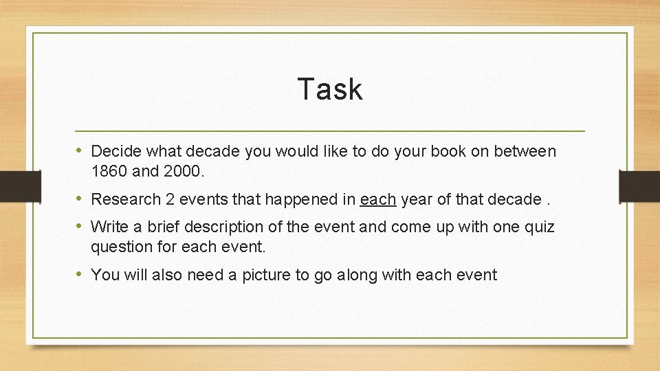 Task • Decide what decade you would like to do your book on between