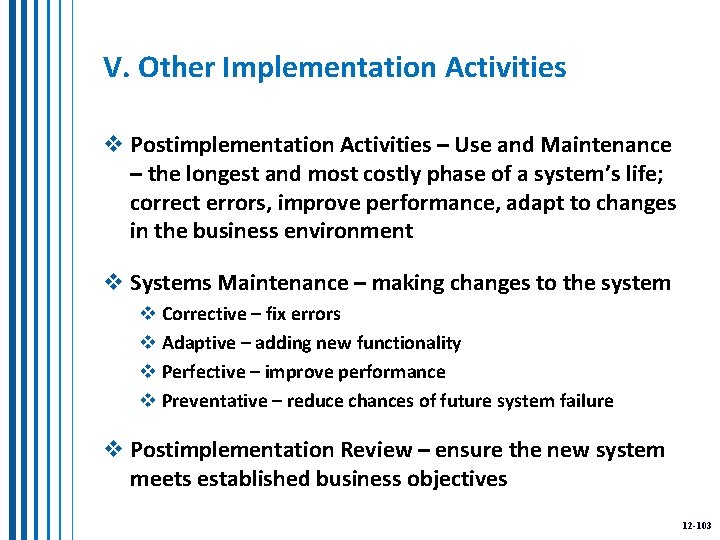 V. Other Implementation Activities v Postimplementation Activities – Use and Maintenance – the longest