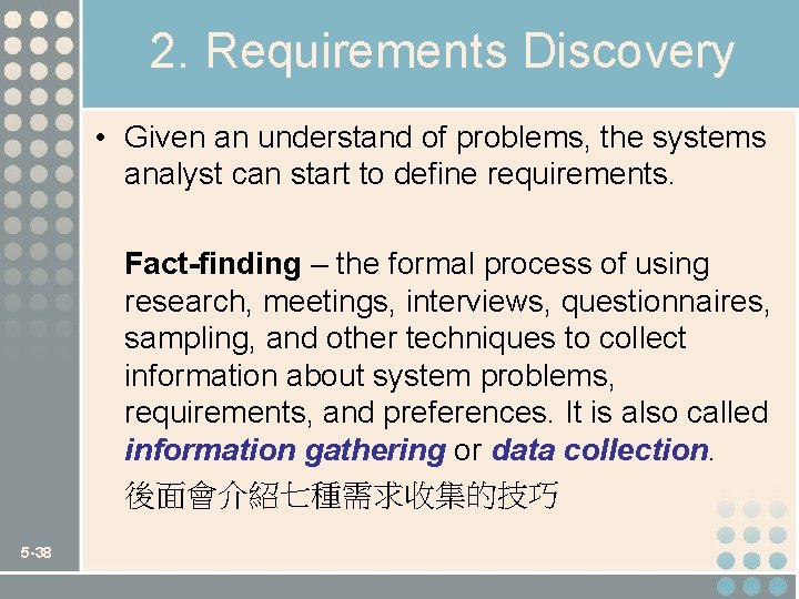 2. Requirements Discovery • Given an understand of problems, the systems analyst can start