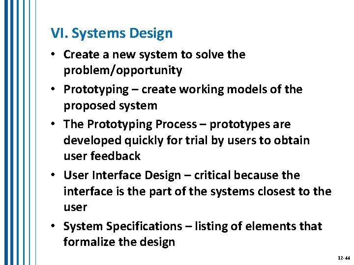 VI. Systems Design • Create a new system to solve the problem/opportunity • Prototyping