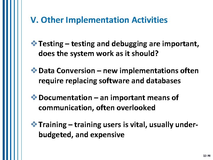 V. Other Implementation Activities v Testing – testing and debugging are important, does the