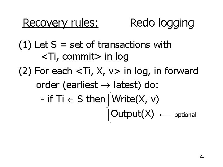 Recovery rules: Redo logging (1) Let S = set of transactions with <Ti, commit>