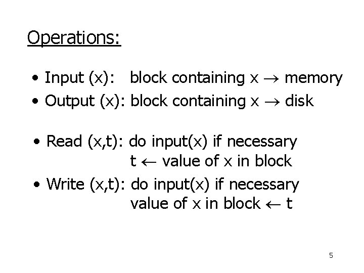Operations: • Input (x): block containing x memory • Output (x): block containing x
