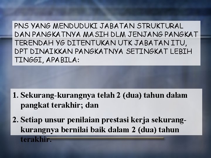 PNS YANG MENDUDUKI JABATAN STRUKTURAL DAN PANGKATNYA MASIH DLM JENJANG PANGKAT TERENDAH YG DITENTUKAN
