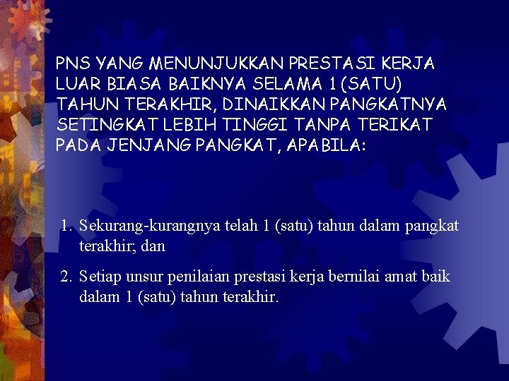 PNS YANG MENUNJUKKAN PRESTASI KERJA LUAR BIASA BAIKNYA SELAMA 1 (SATU) TAHUN TERAKHIR, DINAIKKAN