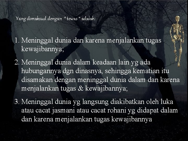 Yang dimaksud dengan “ tewas “ adalah: 1. Meninggal dunia dan karena menjalankan tugas