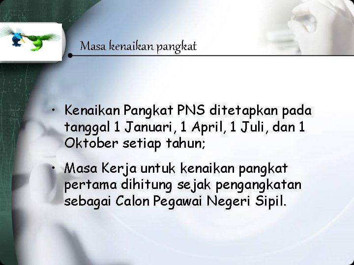 Masa kenaikan pangkat • Kenaikan Pangkat PNS ditetapkan pada tanggal 1 Januari, 1 April,