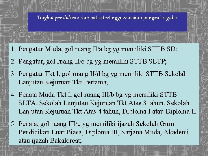 Tingkat pendidikan dan batas tertinggi kenaikan pangkat reguler 1. Pengatur Muda, gol ruang II/a