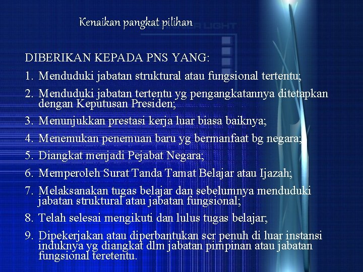 Kenaikan pangkat pilihan DIBERIKAN KEPADA PNS YANG: 1. Menduduki jabatan struktural atau fungsional tertentu;