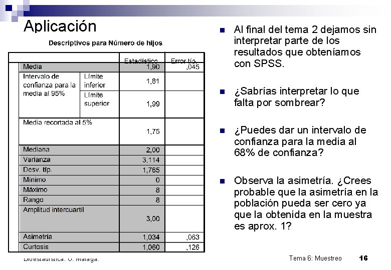 Aplicación Bioestadística. U. Málaga. n Al final del tema 2 dejamos sin interpretar parte