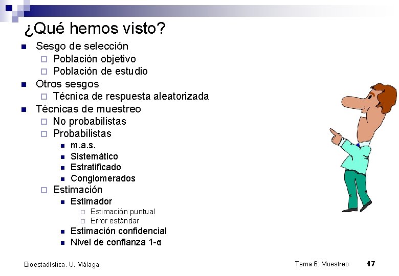 ¿Qué hemos visto? n n n Sesgo de selección ¨ Población objetivo ¨ Población