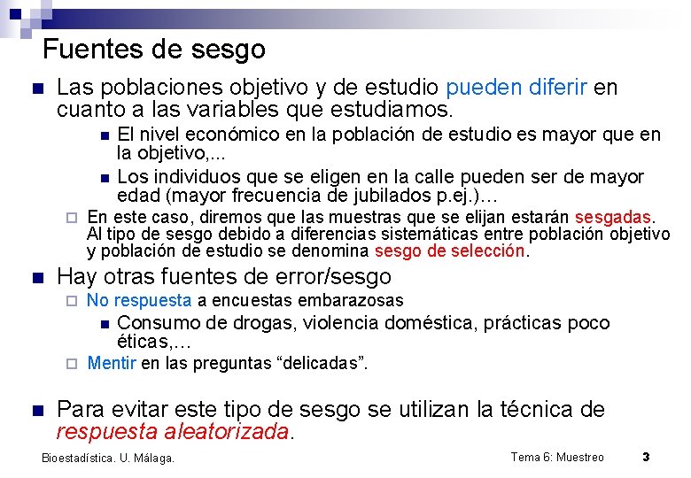 Fuentes de sesgo n Las poblaciones objetivo y de estudio pueden diferir en cuanto