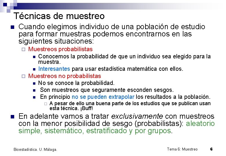 Técnicas de muestreo n Cuando elegimos individuo de una población de estudio para formar