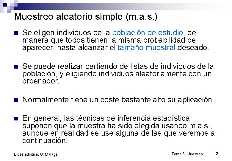 Muestreo aleatorio simple (m. a. s. ) n Se eligen individuos de la población