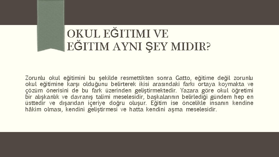 OKUL EĞITIMI VE EĞITIM AYNI ŞEY MIDIR? Zorunlu okul eğitimini bu şekilde resmettikten sonra