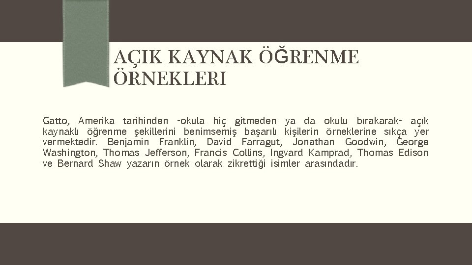 AÇIK KAYNAK ÖĞRENME ÖRNEKLERI Gatto, Amerika tarihinden -okula hiç gitmeden ya da okulu bırakarak-