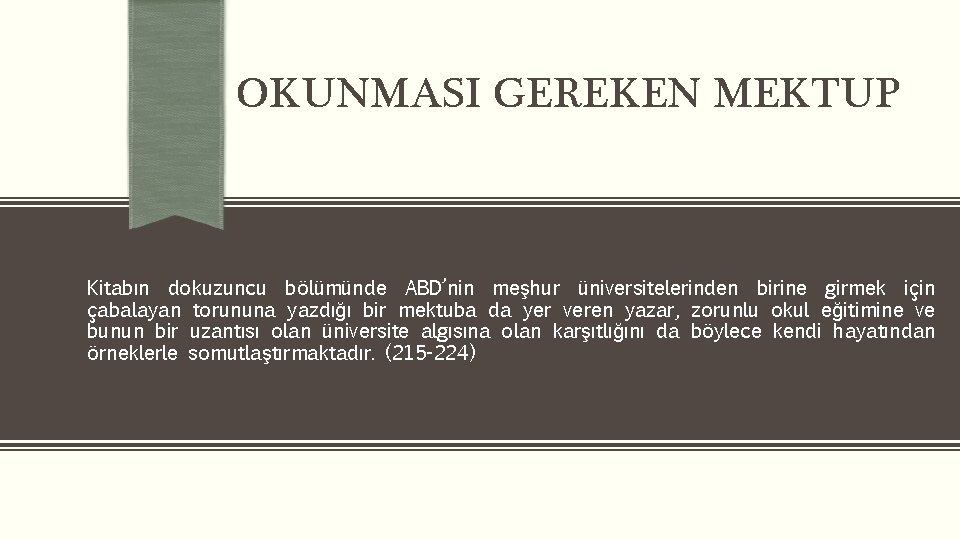 OKUNMASI GEREKEN MEKTUP Kitabın dokuzuncu bölümünde ABD’nin meşhur üniversitelerinden birine girmek için çabalayan torununa