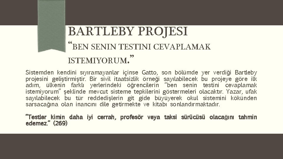 BARTLEBY PROJESI “BEN SENIN TESTINI CEVAPLAMAK ISTEMIYORUM. ” Sistemden kendini sıyıramayanlar içinse Gatto, son