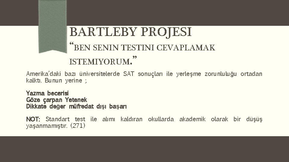 BARTLEBY PROJESI “BEN SENIN TESTINI CEVAPLAMAK ISTEMIYORUM. ” Amerika’daki bazı üniversitelerde SAT sonuçları ile