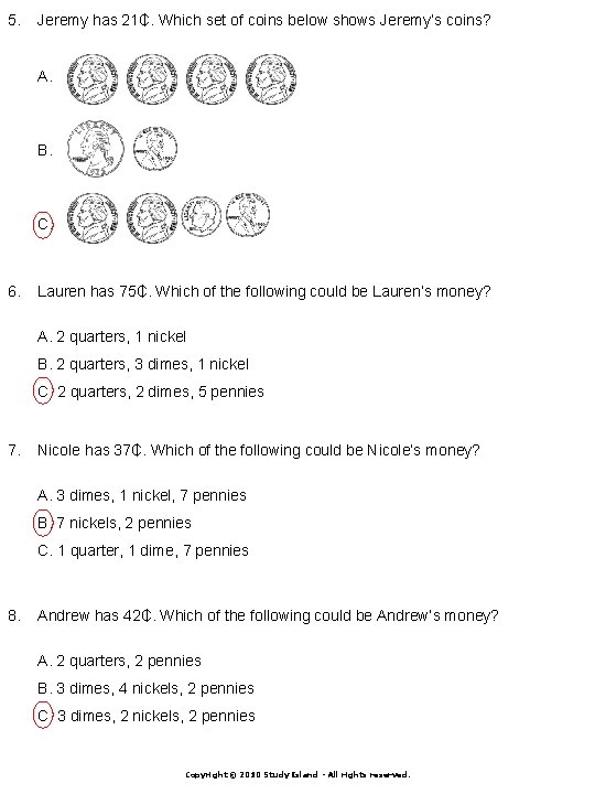5. Jeremy has 21₵. Which set of coins below shows Jeremy’s coins? A. B.