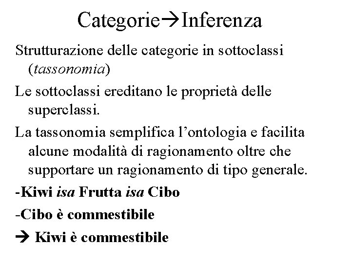 Categorie Inferenza Strutturazione delle categorie in sottoclassi (tassonomia) Le sottoclassi ereditano le proprietà delle