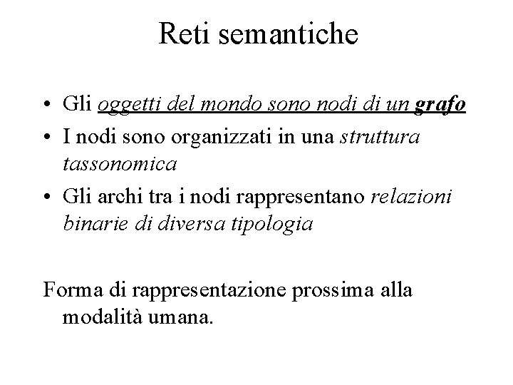 Reti semantiche • Gli oggetti del mondo sono nodi di un grafo • I