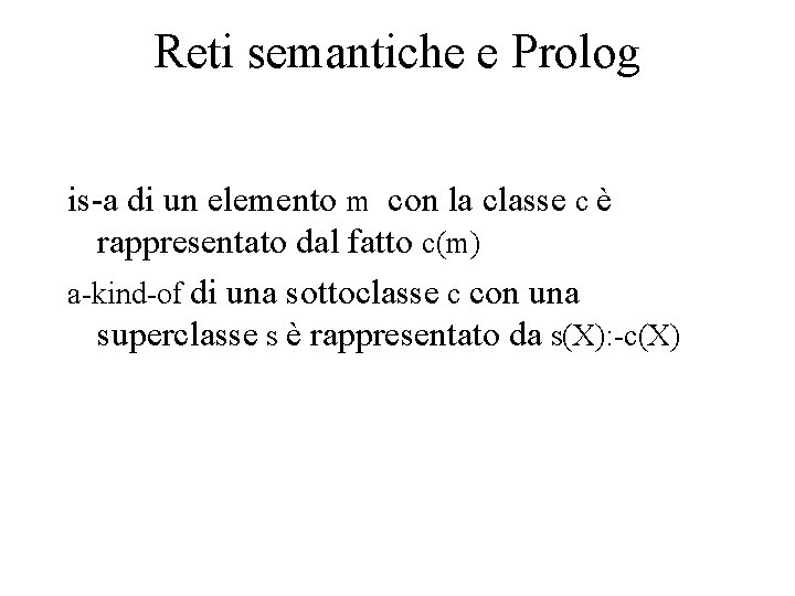 Reti semantiche e Prolog is-a di un elemento m con la classe c è