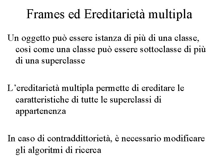 Frames ed Ereditarietà multipla Un oggetto può essere istanza di più di una classe,