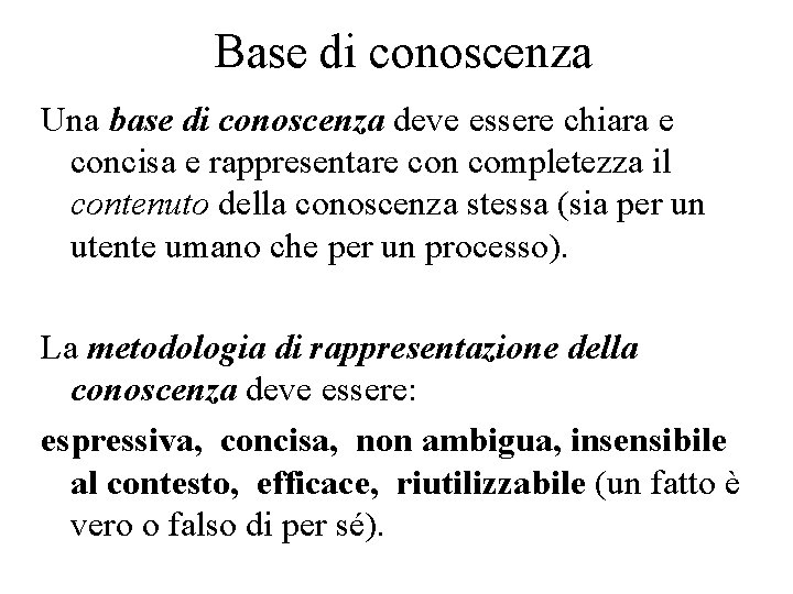 Base di conoscenza Una base di conoscenza deve essere chiara e concisa e rappresentare