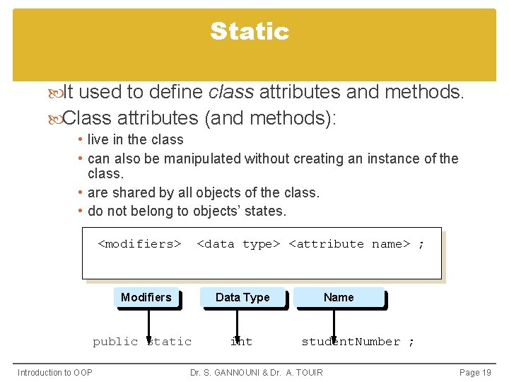 Static It used to define class attributes and methods. Class attributes (and methods): •