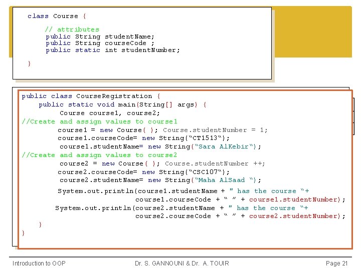 class Course { // attributes public String student. Name; public String course. Code ;