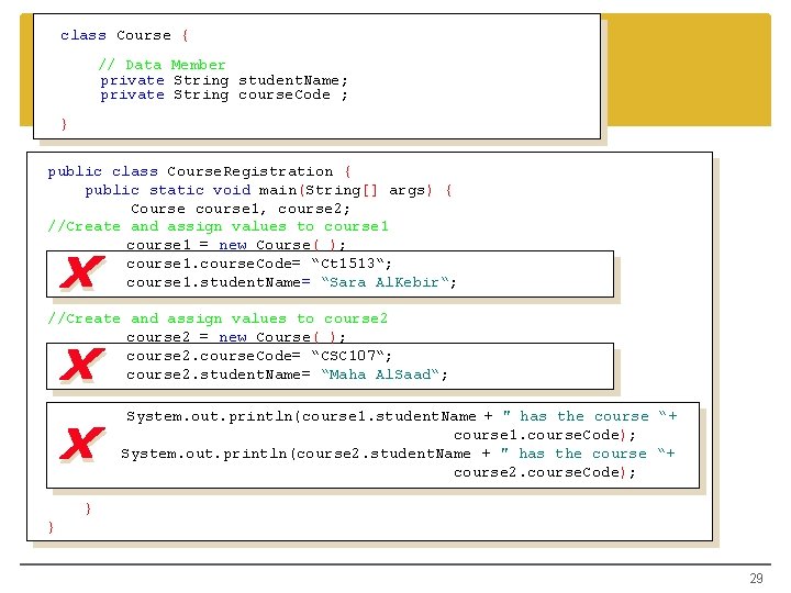 class Course { // Data Member private String student. Name; private String course. Code