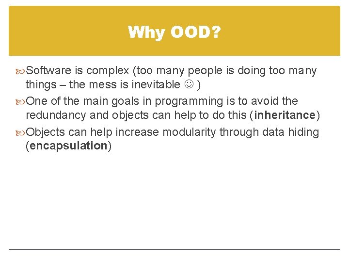 Why OOD? Software is complex (too many people is doing too many things –