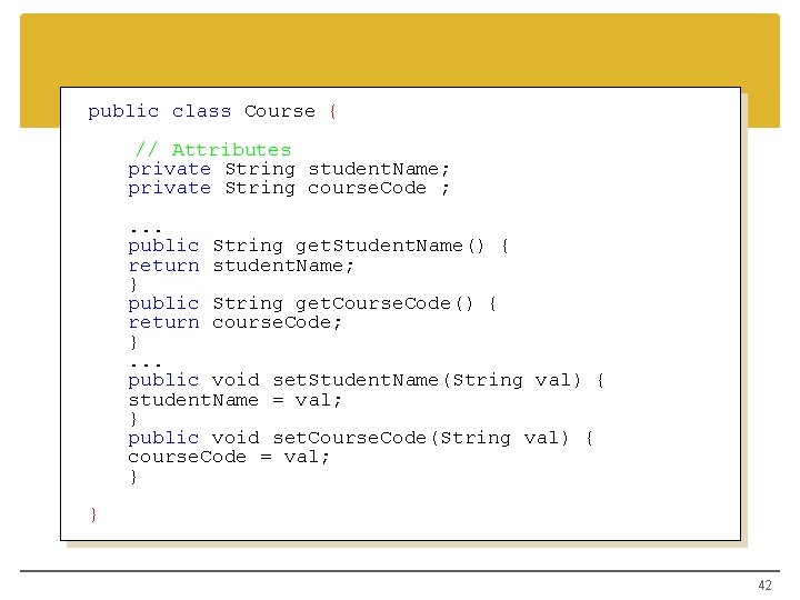 public class Course { // Attributes private String student. Name; private String course. Code