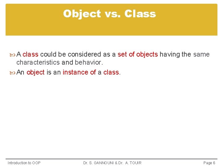 Object vs. Class A class could be considered as a set of objects having