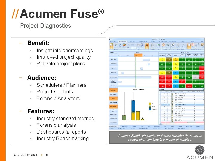 // Acumen Fuse® Project Diagnostics Benefit: ◦ ◦ ◦ Insight into shortcomings Improved project