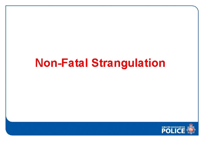 Non-Fatal Strangulation 