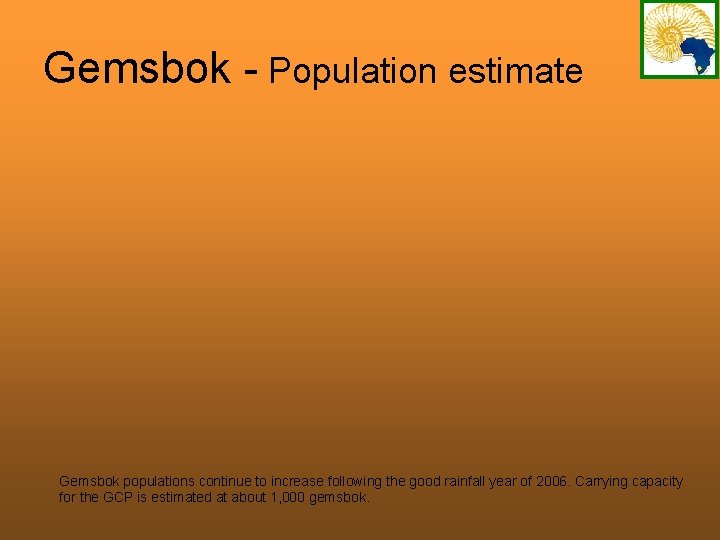 Gemsbok - Population estimate Gemsbok populations continue to increase following the good rainfall year