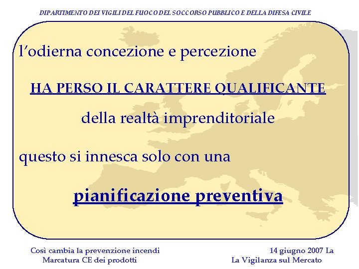 DIPARTIMENTO DEI VIGILI DEL FUOCO DEL SOCCORSO PUBBLICO E DELLA DIFESA CIVILE l’odierna concezione