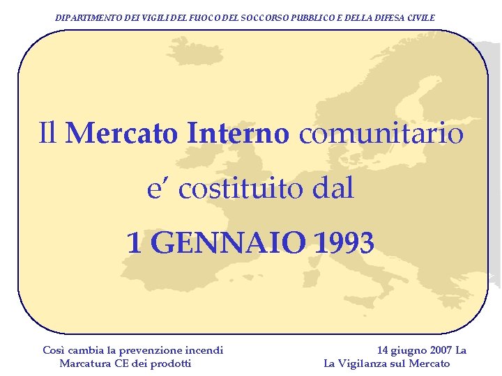 DIPARTIMENTO DEI VIGILI DEL FUOCO DEL SOCCORSO PUBBLICO E DELLA DIFESA CIVILE Il Mercato