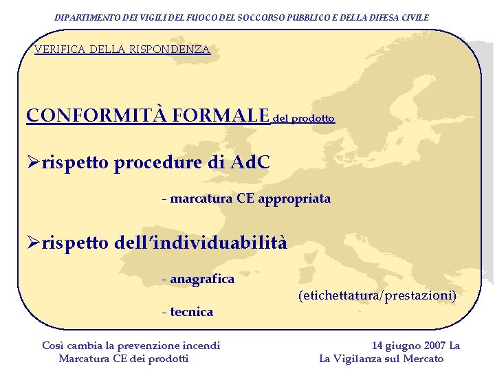 DIPARTIMENTO DEI VIGILI DEL FUOCO DEL SOCCORSO PUBBLICO E DELLA DIFESA CIVILE VERIFICA DELLA