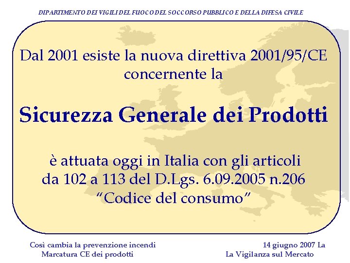 DIPARTIMENTO DEI VIGILI DEL FUOCO DEL SOCCORSO PUBBLICO E DELLA DIFESA CIVILE Dal 2001