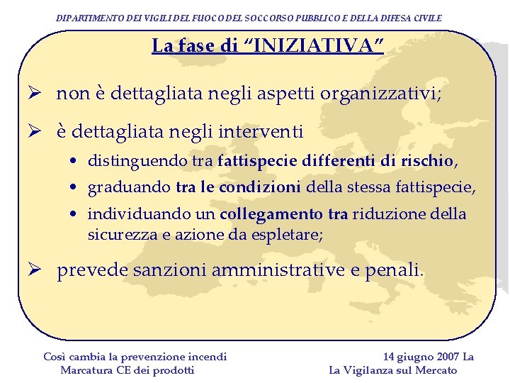 DIPARTIMENTO DEI VIGILI DEL FUOCO DEL SOCCORSO PUBBLICO E DELLA DIFESA CIVILE La fase