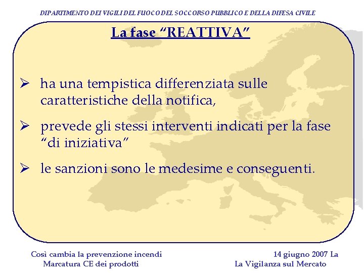 DIPARTIMENTO DEI VIGILI DEL FUOCO DEL SOCCORSO PUBBLICO E DELLA DIFESA CIVILE La fase