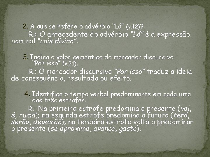 2. A que se refere o advérbio “Lá” (v. 12)? R. : O antecedente