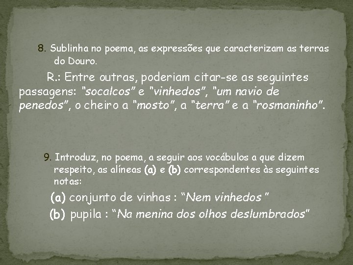 8. Sublinha no poema, as expressões que caracterizam as terras do Douro. R. :