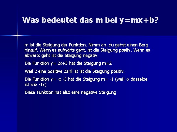 Was bedeutet das m bei y=mx+b? m ist die Steigung der Funktion. Nimm an,