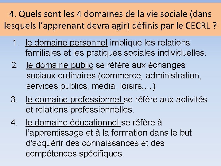 4. Quels sont les 4 domaines de la vie sociale (dans lesquels l’apprenant devra