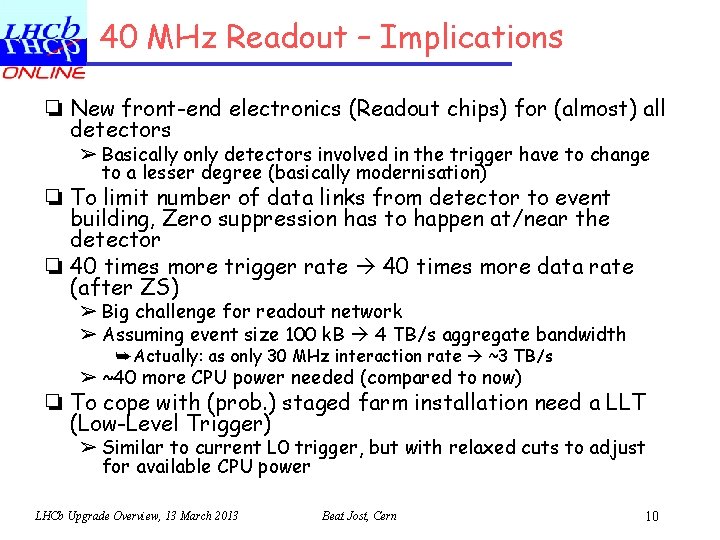 40 MHz Readout – Implications ❏ New front-end electronics (Readout chips) for (almost) all